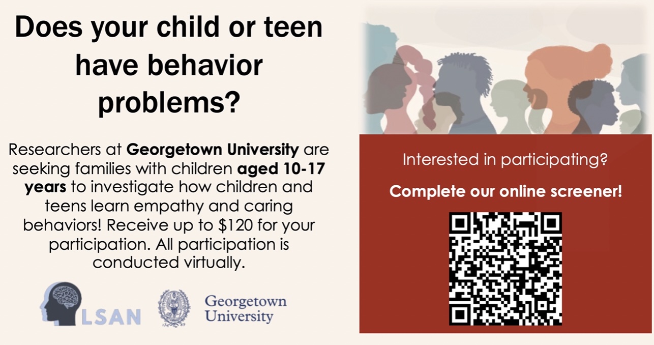 Are you the parents of child between 10-17 years-old with behavior issues? We’re recruiting families for a new online research study at Georgetown University! The Impacts on Development: Experiences of Affiliation (IDEA) Study aims to gain a deeper understanding of how children and teens learn empathy and caring behaviors.